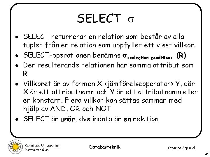 SELECT · SELECT returnerar en relation som består av alla tupler från en relation