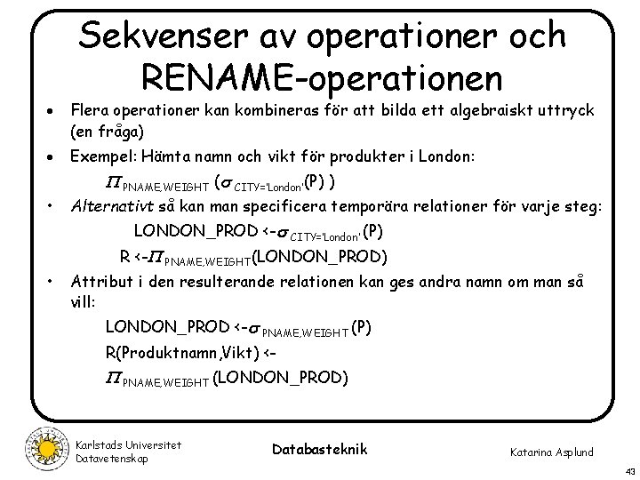 Sekvenser av operationer och RENAME-operationen · Flera operationer kan kombineras för att bilda ett