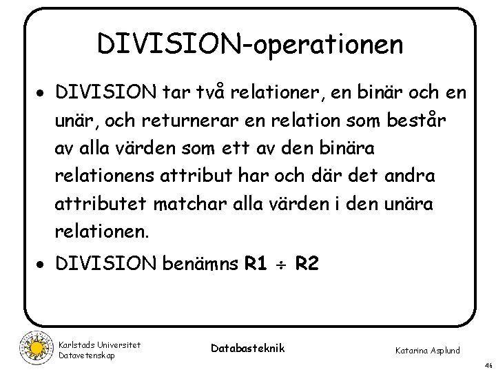 DIVISION-operationen · DIVISION tar två relationer, en binär och en unär, och returnerar en