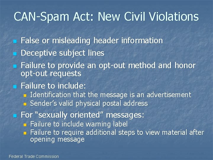 CAN-Spam Act: New Civil Violations n n False or misleading header information Deceptive subject