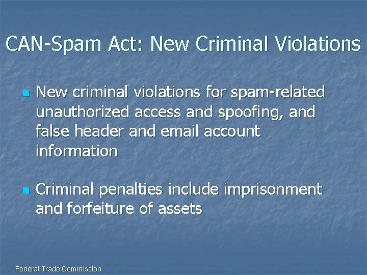 CAN-Spam Act: New Criminal Violations n n New criminal violations for spam-related unauthorized access