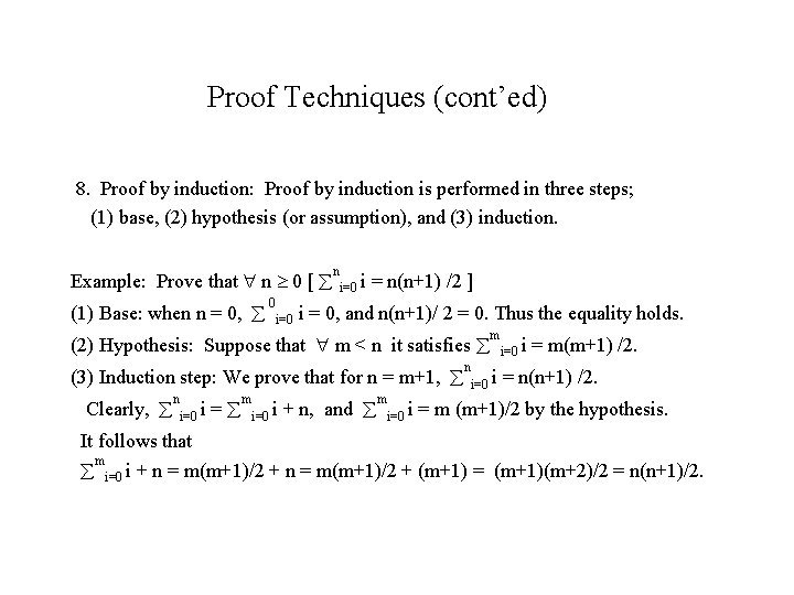 Proof Techniques (cont’ed) 8. Proof by induction: Proof by induction is performed in three