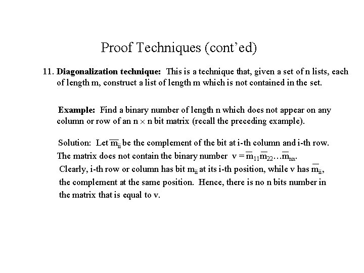 Proof Techniques (cont’ed) 11. Diagonalization technique: This is a technique that, given a set