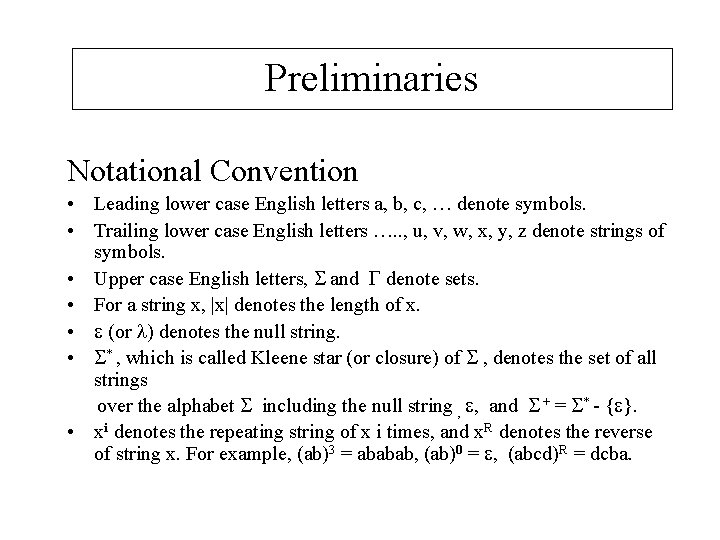 Preliminaries Notational Convention • Leading lower case English letters a, b, c, … denote