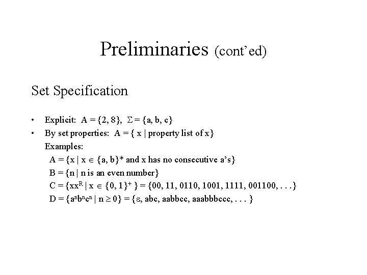 Preliminaries (cont’ed) Set Specification • • Explicit: A = {2, 8}, = {a, b,