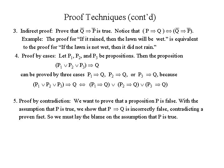 Proof Techniques (cont’d) 3. Indirect proof: Prove that Q P is true. Notice that