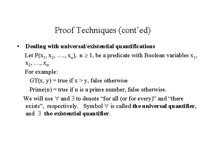 Proof Techniques (cont’ed) • Dealing with universal/existential quantifications Let P(x 1, x 2, ….