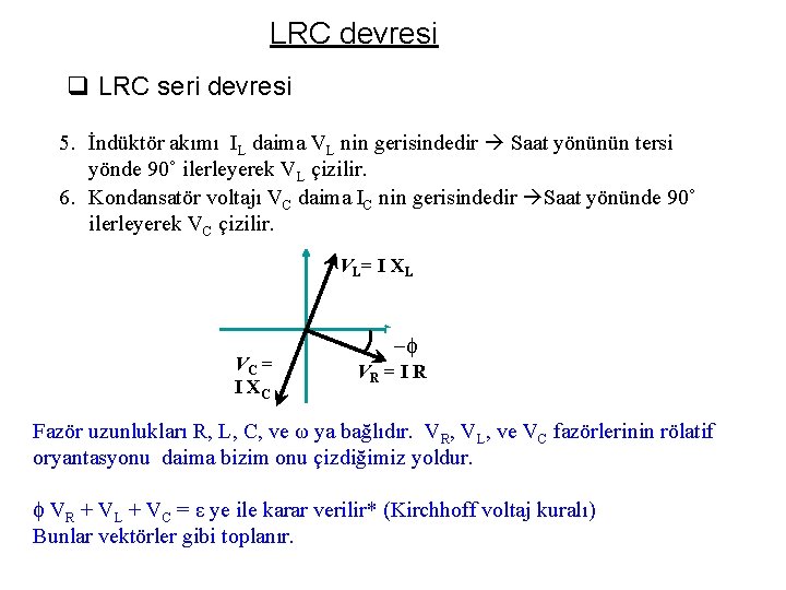 LRC devresi q LRC seri devresi 5. İndüktör akımı IL daima VL nin gerisindedir