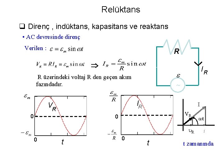 Relüktans q Direnç , indüktans, kapasitans ve reaktans • AC devresinde direnç Verilen :