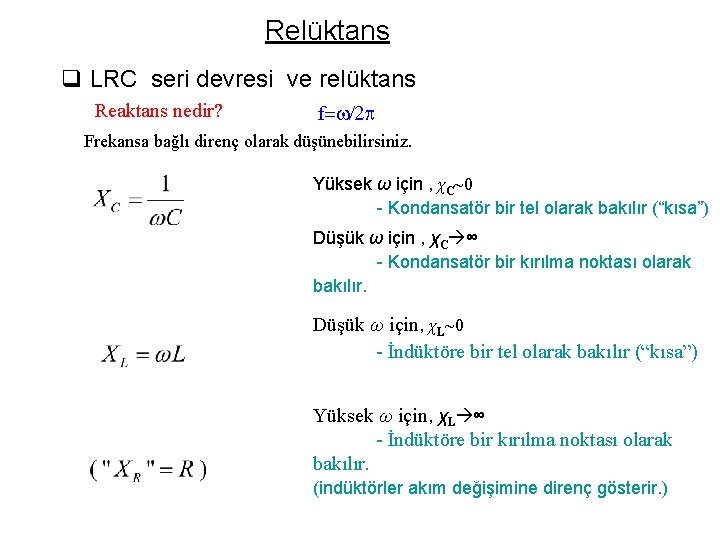 Relüktans q LRC seri devresi ve relüktans Reaktans nedir? f=w/2 p Frekansa bağlı direnç