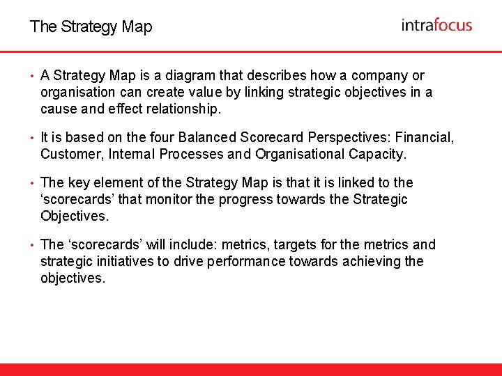 The Strategy Map • A Strategy Map is a diagram that describes how a