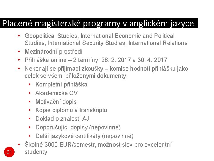 Placené magisterské programy v anglickém jazyce 21 • Geopolitical Studies, International Economic and Political Placené magisterské programy v anglickém jazyce 21 • Geopolitical Studies, International Economic and Political