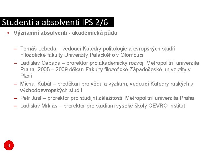 Studenti a absolventi IPS 2/6 • Významní absolventi - akademická půda – Tomáš Lebeda Studenti a absolventi IPS 2/6 • Významní absolventi - akademická půda – Tomáš Lebeda