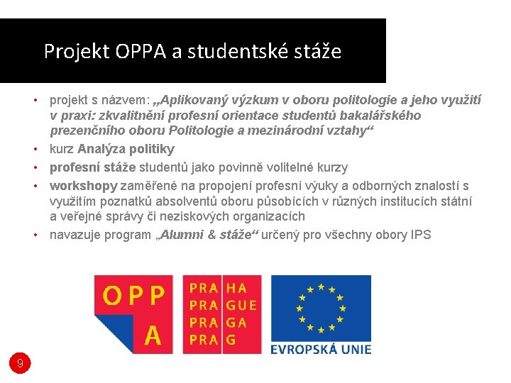 Projekt OPPA a studentské stáže • projekt s názvem: „Aplikovaný výzkum v oboru politologie Projekt OPPA a studentské stáže • projekt s názvem: „Aplikovaný výzkum v oboru politologie