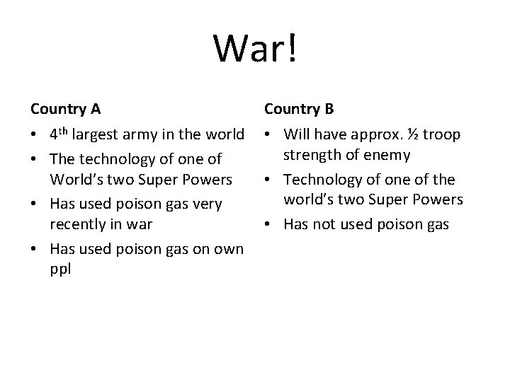War! Country A Country B • 4 th largest army in the world •
