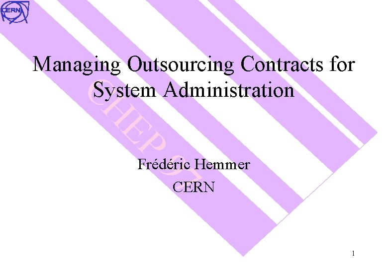 EP CH Managing Outsourcing Contracts for System Administration 97 Frédéric Hemmer CERN 1 