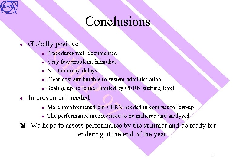 Conclusions l Globally positive l l EP l Procedures well documented Very few problems/mistakes