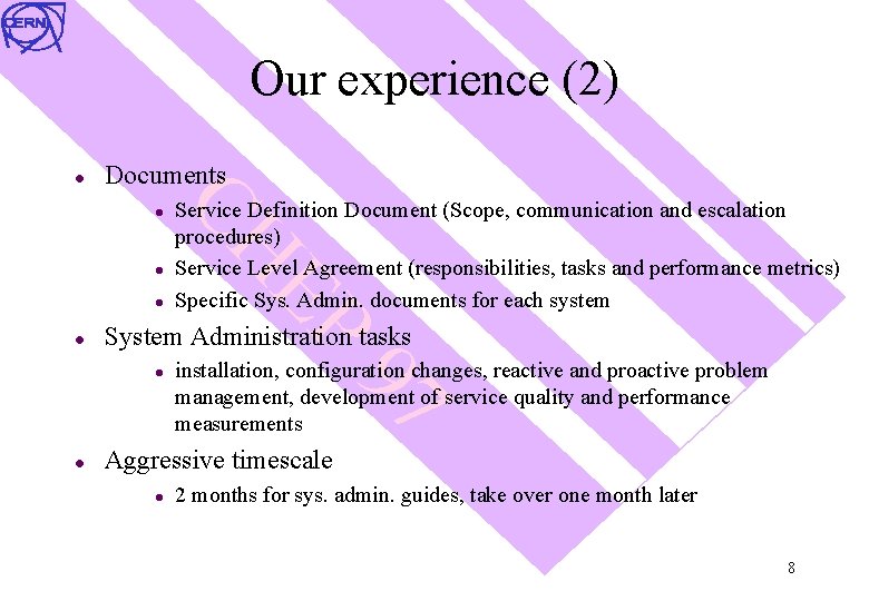 Our experience (2) l Documents l l System Administration tasks installation, configuration changes, reactive