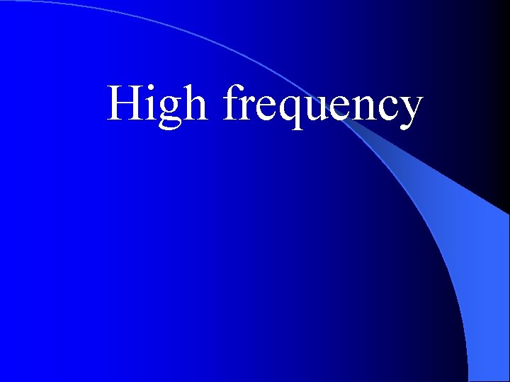 High frequency 