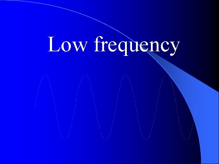 Low frequency 