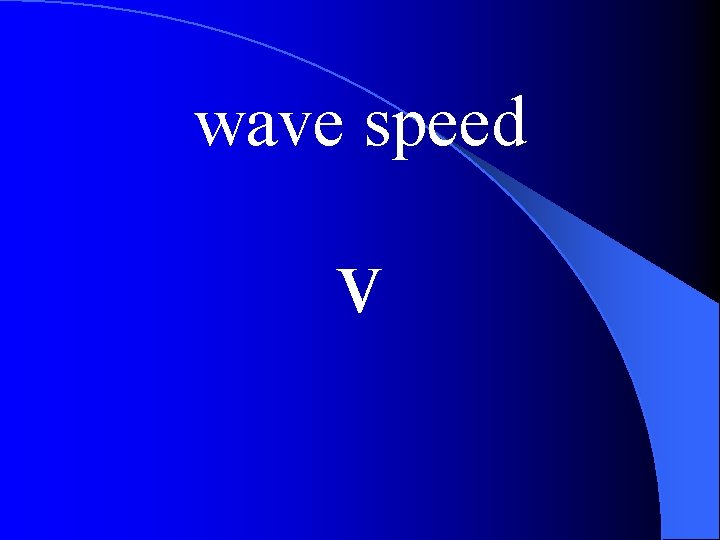 wave speed v 