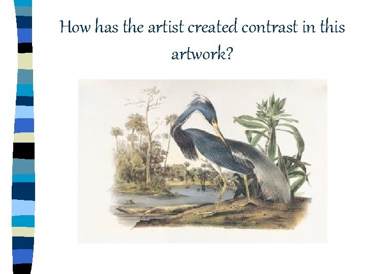 How has the artist created contrast in this artwork? How has the artist created contrast in this artwork?