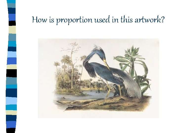 How is proportion used in this artwork? How is proportion used in this artwork?