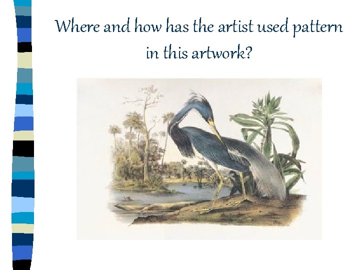 Where and how has the artist used pattern in this artwork? Where and how has the artist used pattern in this artwork?
