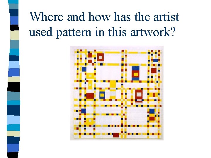 Where and how has the artist used pattern in this artwork? Where and how has the artist used pattern in this artwork?
