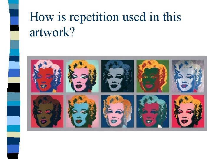 How is repetition used in this artwork? How is repetition used in this artwork?