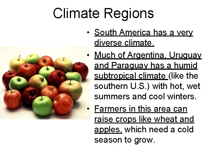 Climate Regions • South America has a very diverse climate. • Much of Argentina,