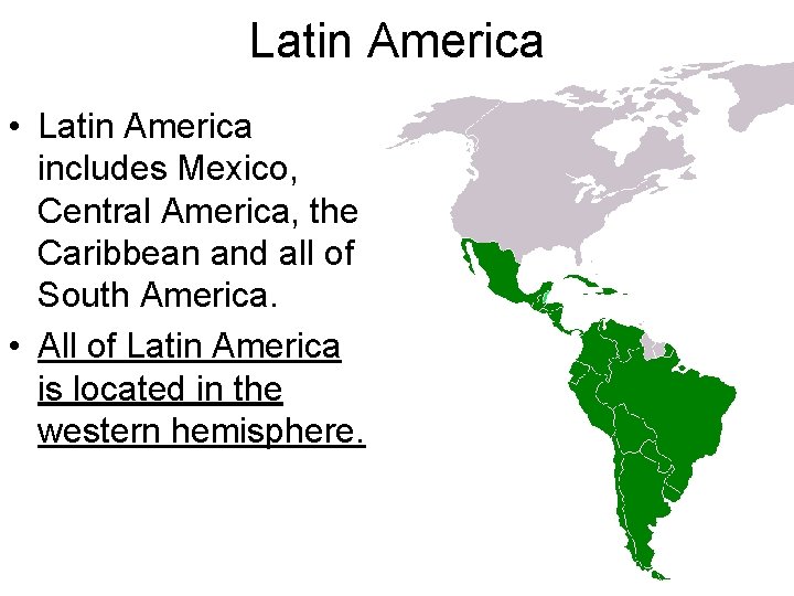 Latin America • Latin America includes Mexico, Central America, the Caribbean and all of