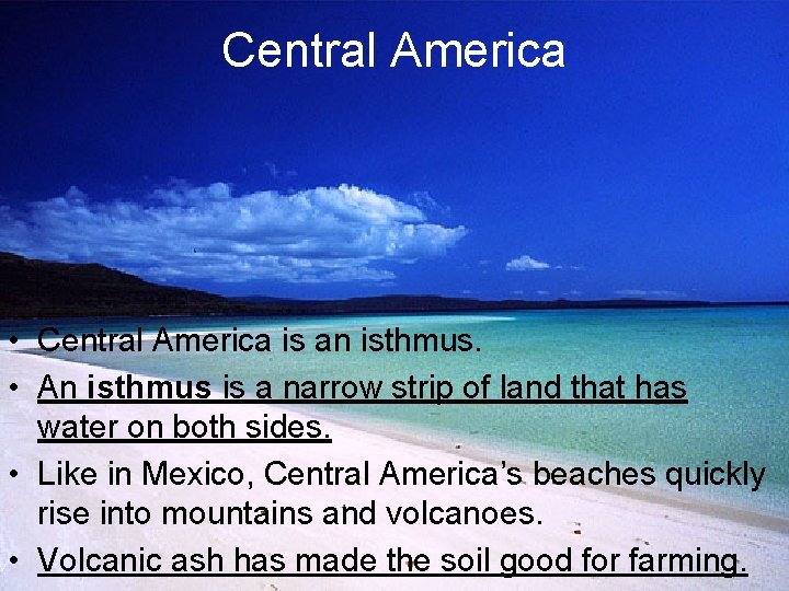 Central America • Central America is an isthmus. • An isthmus is a narrow
