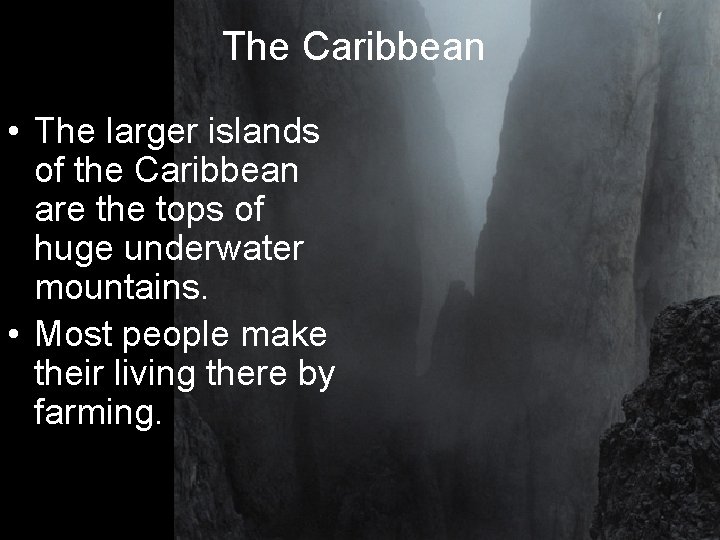 The Caribbean • The larger islands of the Caribbean are the tops of huge