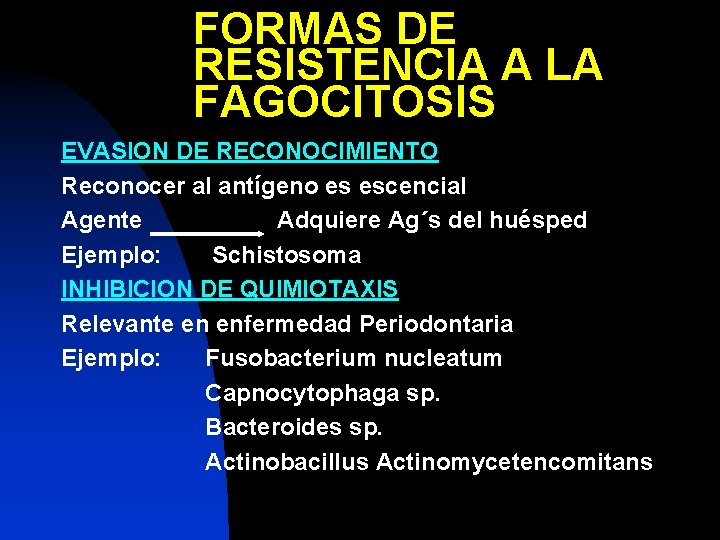 FORMAS DE RESISTENCIA A LA FAGOCITOSIS EVASION DE RECONOCIMIENTO Reconocer al antígeno es escencial