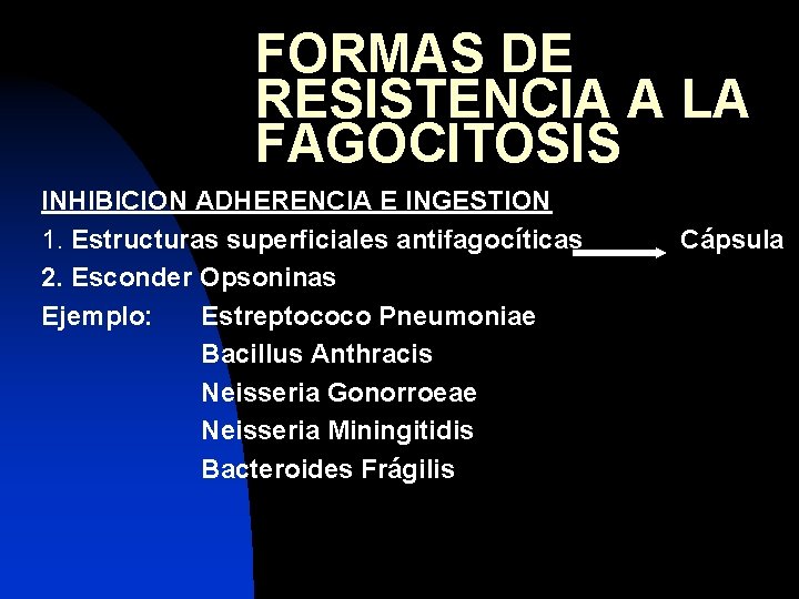 FORMAS DE RESISTENCIA A LA FAGOCITOSIS INHIBICION ADHERENCIA E INGESTION 1. Estructuras superficiales antifagocíticas