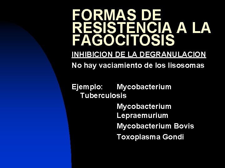 FORMAS DE RESISTENCIA A LA FAGOCITOSIS INHIBICION DE LA DEGRANULACION No hay vaciamiento de