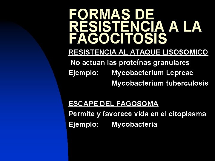 FORMAS DE RESISTENCIA A LA FAGOCITOSIS RESISTENCIA AL ATAQUE LISOSOMICO No actuan las proteínas