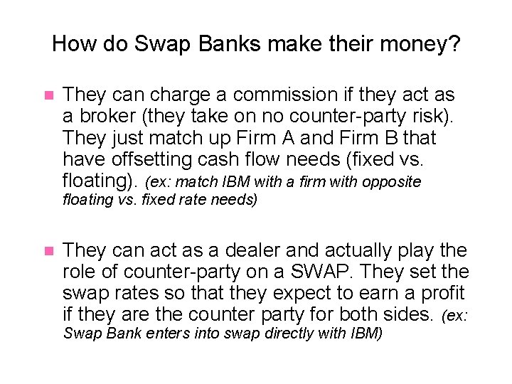 How do Swap Banks make their money? n They can charge a commission if