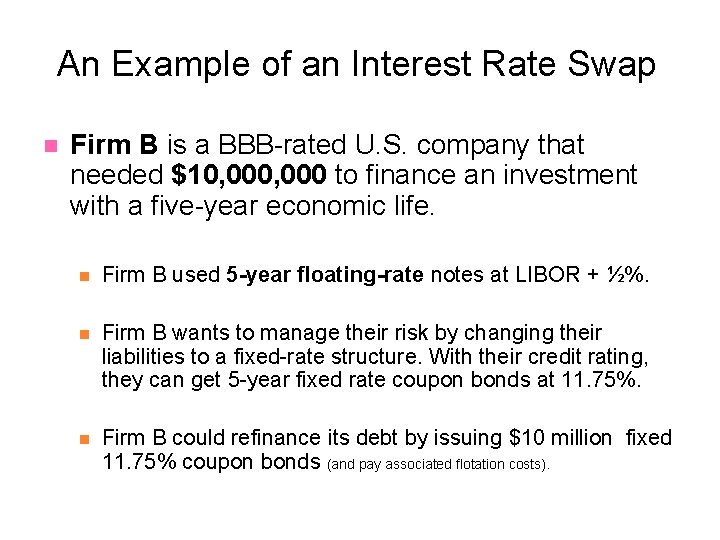 An Example of an Interest Rate Swap n Firm B is a BBB-rated U.