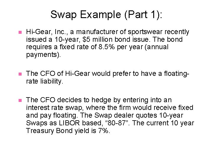 Swap Example (Part 1): n Hi-Gear, Inc. , a manufacturer of sportswear recently issued