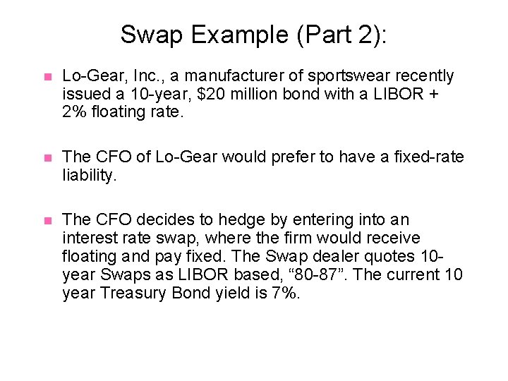 Swap Example (Part 2): n Lo-Gear, Inc. , a manufacturer of sportswear recently issued
