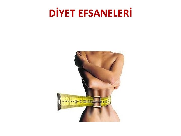 DİYET EFSANELERİ 