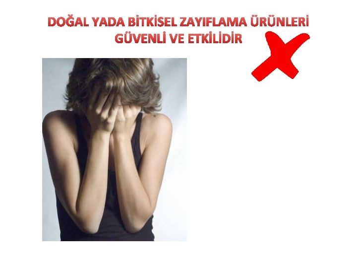 DOĞAL YADA BİTKİSEL ZAYIFLAMA ÜRÜNLERİ GÜVENLİ VE ETKİLİDİR 