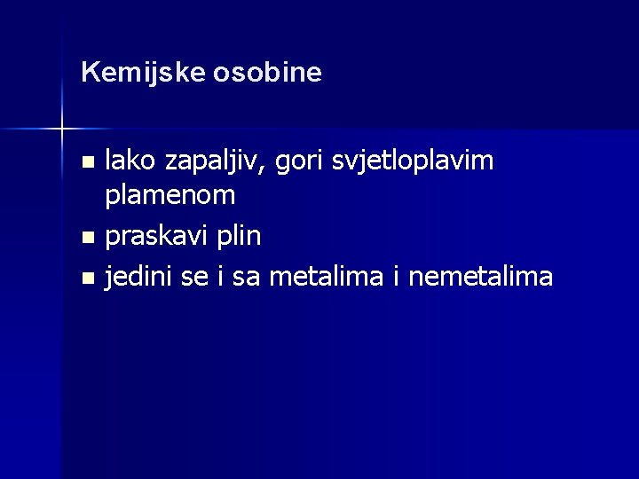 Kemijske osobine lako zapaljiv, gori svjetloplavim plamenom n praskavi plin n jedini se i