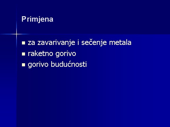 Primjena za zavarivanje i sečenje metala n raketno gorivo n gorivo budućnosti n 