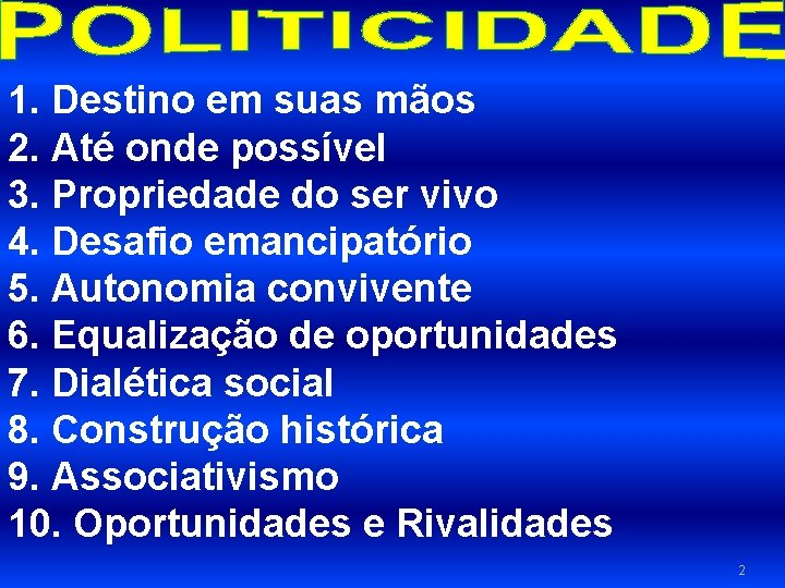 1. Destino em suas mãos 2. Até onde possível 3. Propriedade do ser vivo