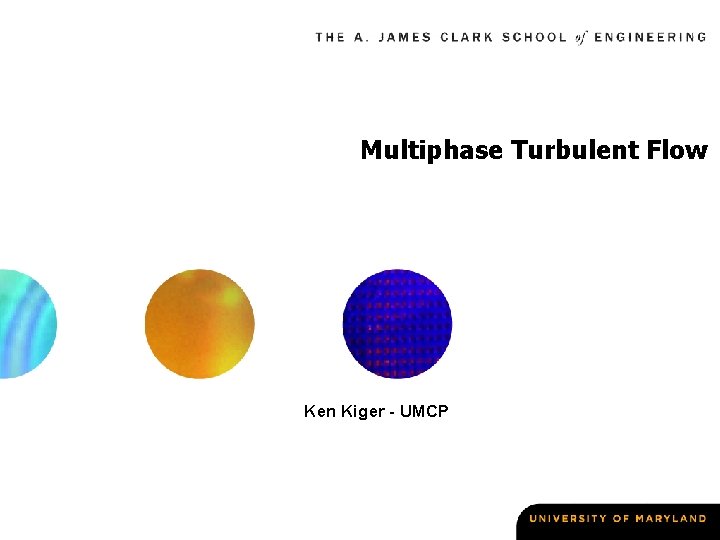 Multiphase Turbulent Flow Ken Kiger - UMCP 