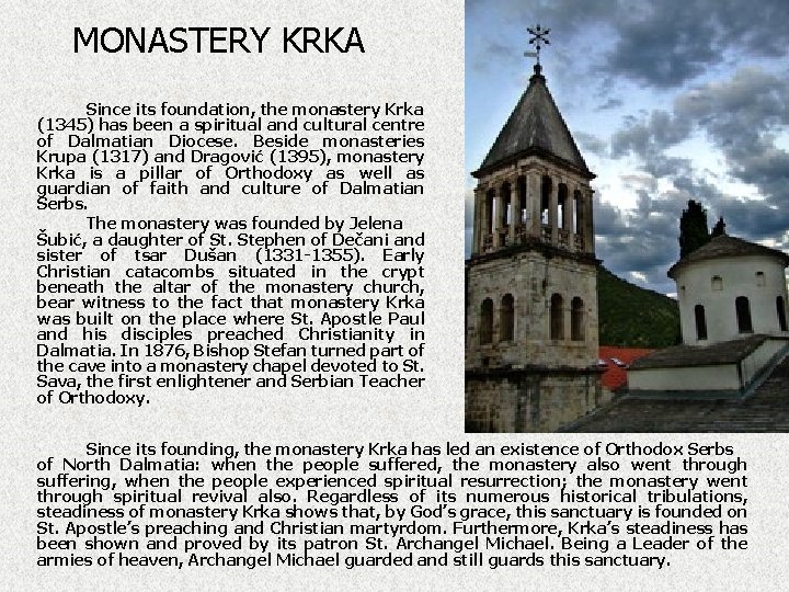 MONASTERY KRKA Since its foundation, the monastery Krka (1345) has been a spiritual and