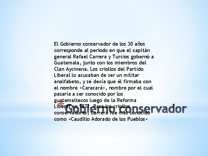 El Gobierno conservador de los 30 años corresponde al período en que el capitán